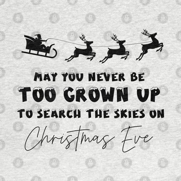 May You Never Be Too Grown Up To Search The Skies On Christmas Eve by Fashion planet